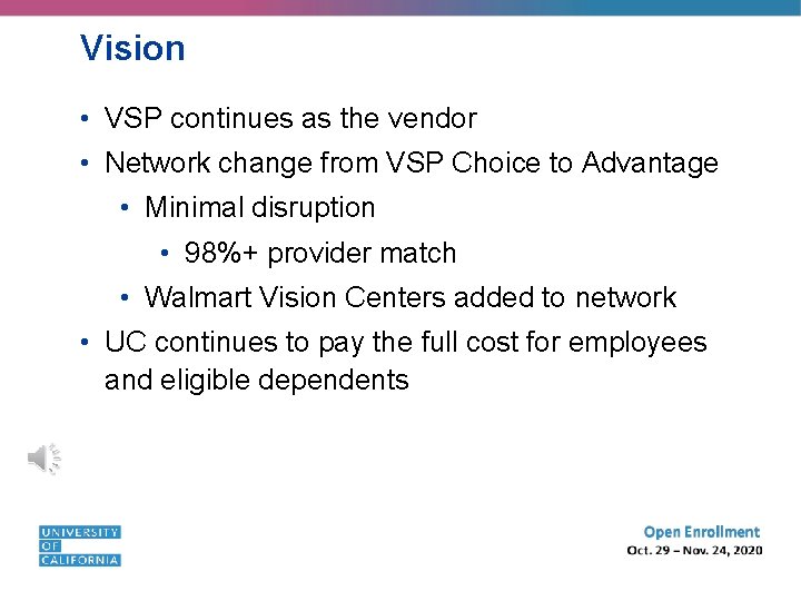 Vision • VSP continues as the vendor • Network change from VSP Choice to