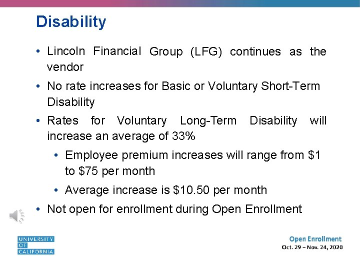 Disability • Lincoln Financial Group (LFG) continues as the vendor • No rate increases