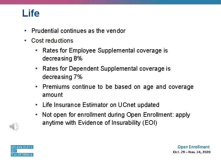 Life • Prudential continues as the vendor • Cost reductions • Rates for Employee