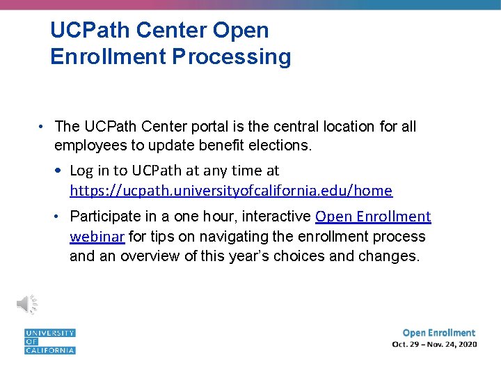 UCPath Center Open Enrollment Processing • The UCPath Center portal is the central location