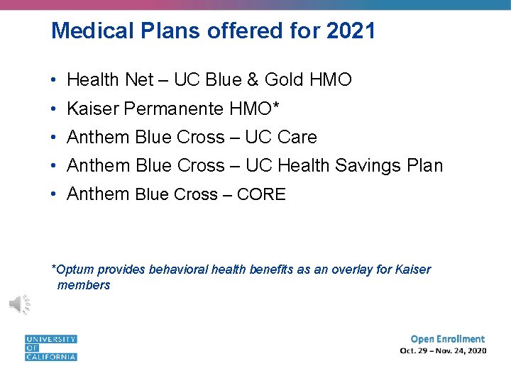 Medical Plans offered for 2021 • Health Net – UC Blue & Gold HMO