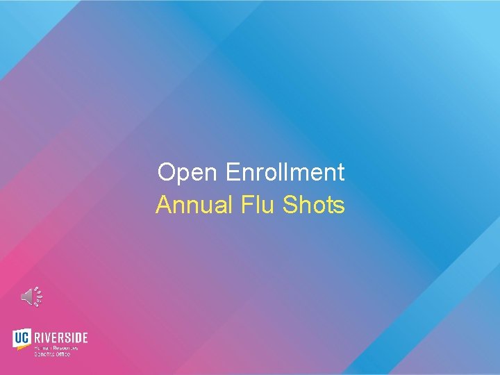 Open Enrollment Annual Flu Shots 