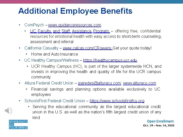 Additional Employee Benefits • Com. Psych – www. guidanceresources. com • UC Faculty and