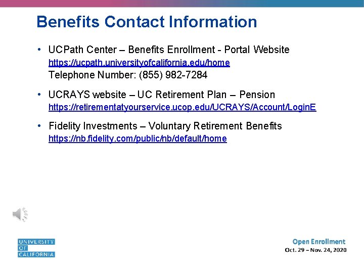 Benefits Contact Information • UCPath Center – Benefits Enrollment - Portal Website https: //ucpath.