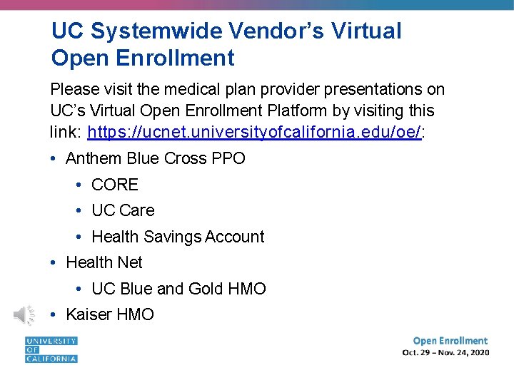 UC Systemwide Vendor’s Virtual Open Enrollment Please visit the medical plan provider presentations on