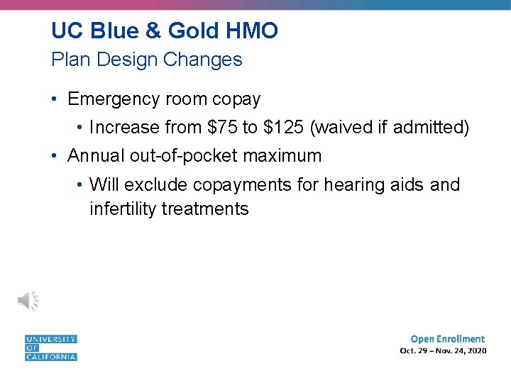 UC Blue & Gold HMO Plan Design Changes • Emergency room copay • Increase