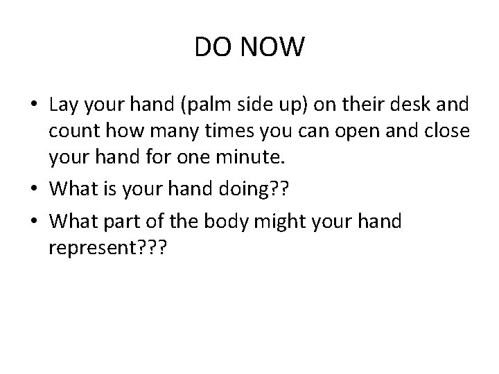 DO NOW • Lay your hand (palm side up) on their desk and count