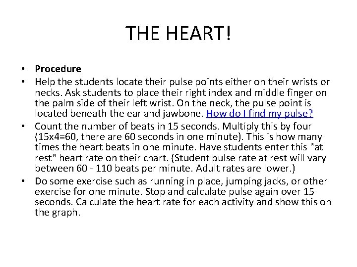 THE HEART! • Procedure • Help the students locate their pulse points either on