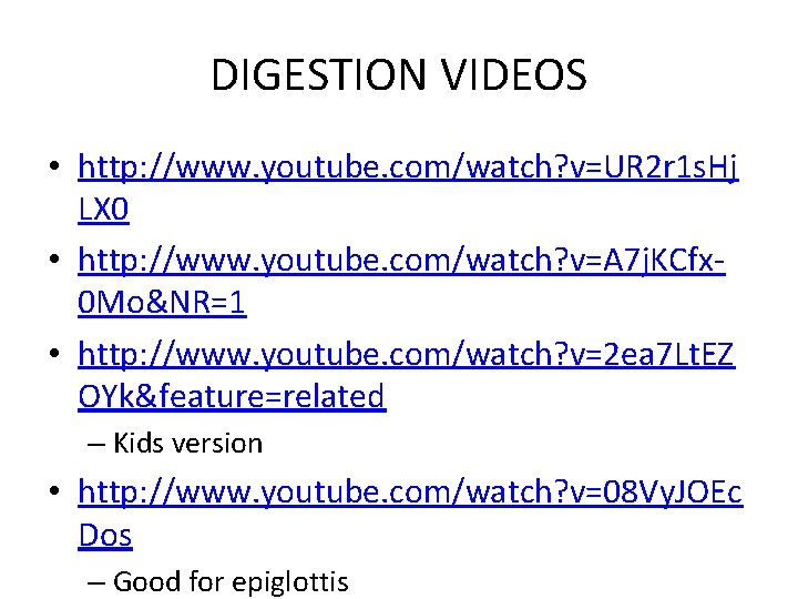 DIGESTION VIDEOS • http: //www. youtube. com/watch? v=UR 2 r 1 s. Hj LX