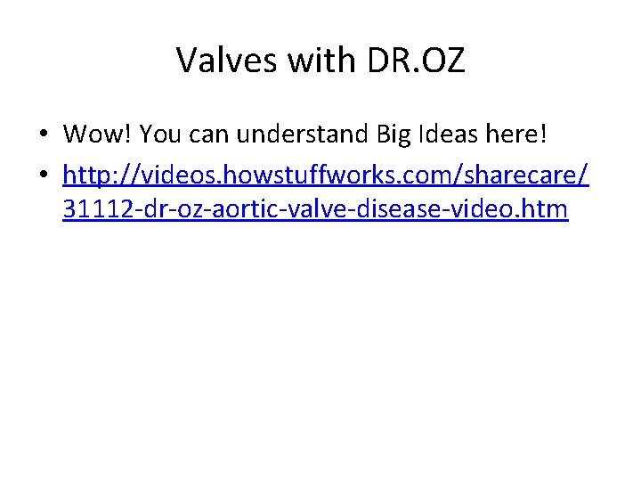 Valves with DR. OZ • Wow! You can understand Big Ideas here! • http: