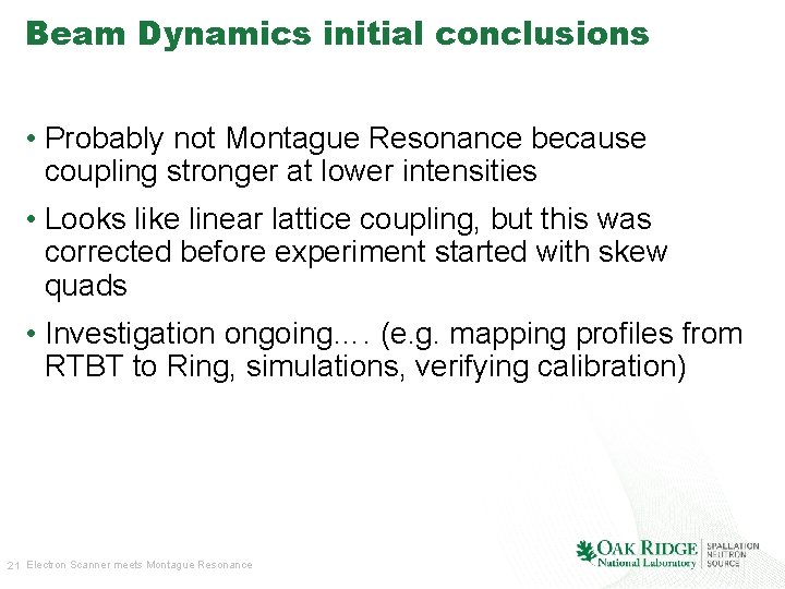 Beam Dynamics initial conclusions • Probably not Montague Resonance because coupling stronger at lower