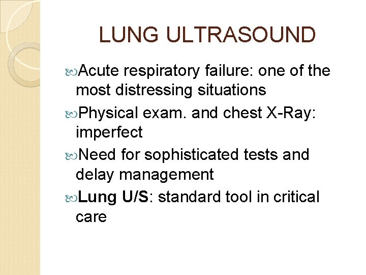 LUNG ULTRASOUND Acute respiratory failure: one of the most distressing situations Physical exam. and