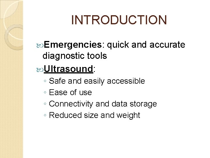 INTRODUCTION Emergencies: quick and accurate diagnostic tools Ultrasound: ◦ Safe and easily accessible ◦