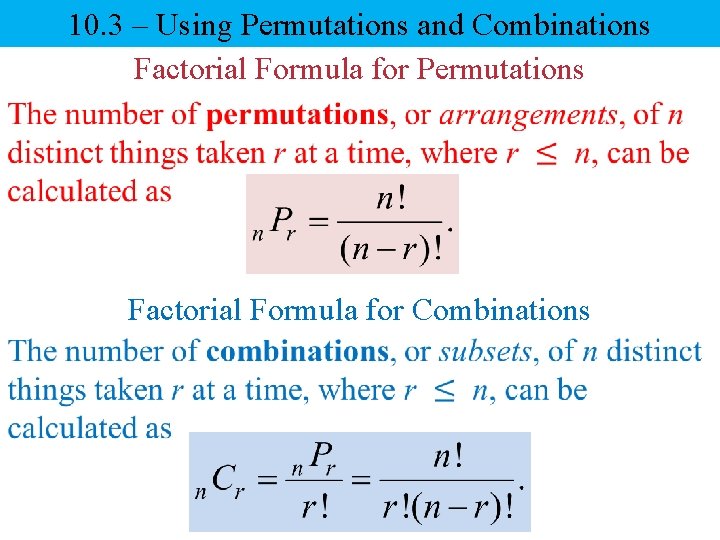 10. 3 – Using Permutations and Combinations Factorial Formula for Permutations Factorial Formula for 10. 3 – Using Permutations and Combinations Factorial Formula for Permutations Factorial Formula for