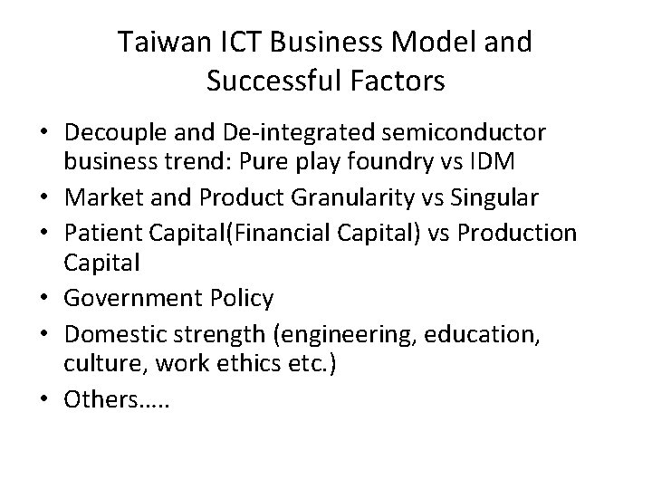 Taiwan ICT Business Model and Successful Factors • Decouple and De-integrated semiconductor business trend: