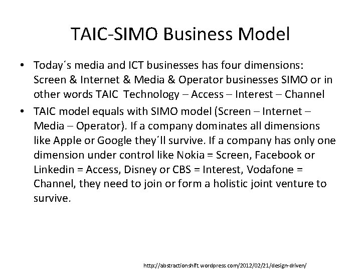 TAIC-SIMO Business Model • Today´s media and ICT businesses has four dimensions: Screen &