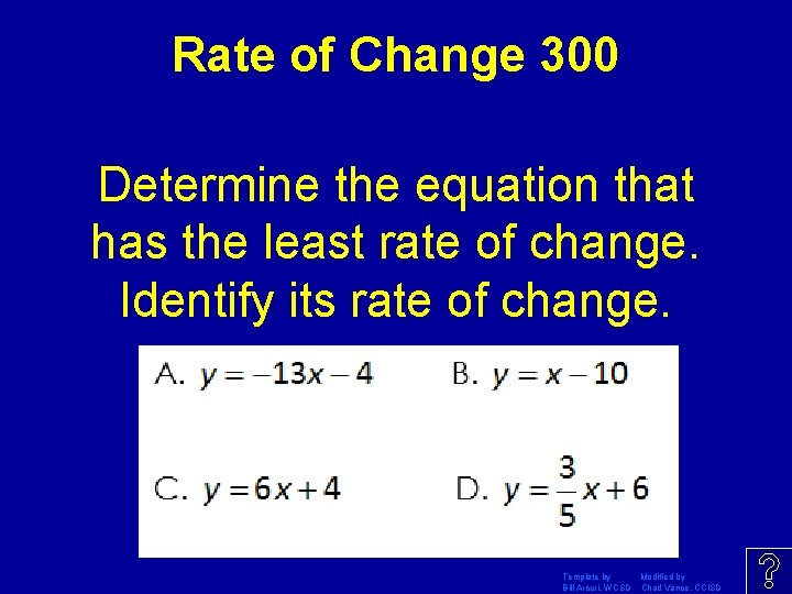 Rate of Change 300 Determine the equation that has the least rate of change.