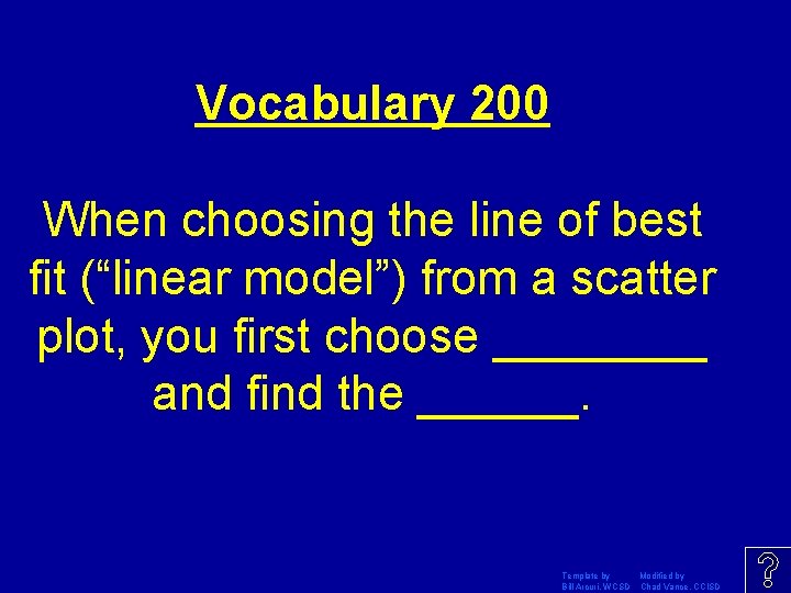 Vocabulary 200 When choosing the line of best fit (“linear model”) from a scatter