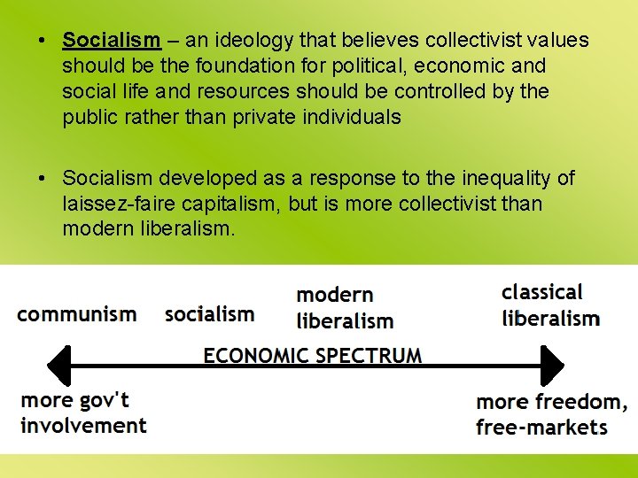  • Socialism – an ideology that believes collectivist values should be the foundation
