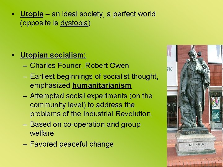  • Utopia – an ideal society, a perfect world (opposite is dystopia) •