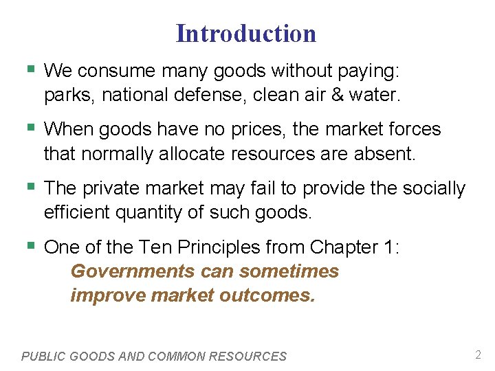 Introduction § We consume many goods without paying: parks, national defense, clean air &