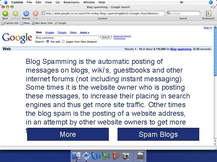 Blog Spamming is the automatic posting of messages on blogs, wiki’s, guestbooks and other