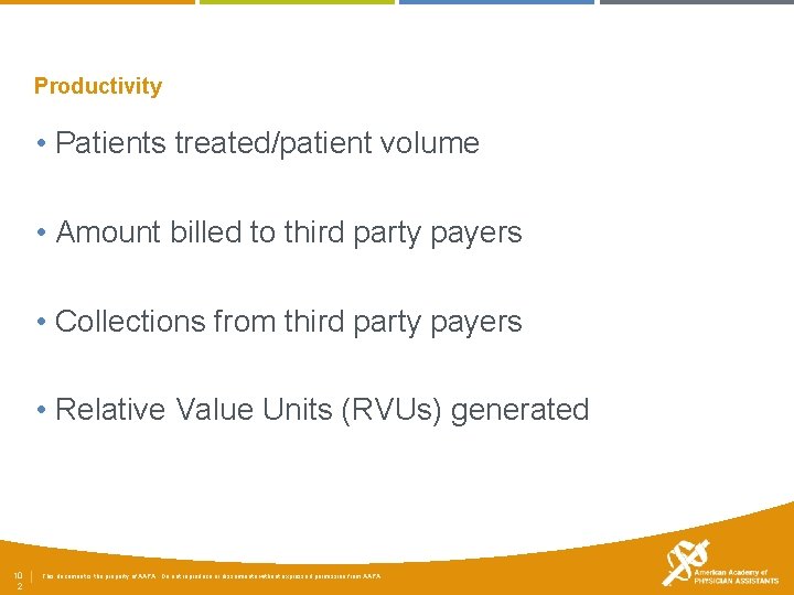 Productivity • Patients treated/patient volume • Amount billed to third party payers • Collections