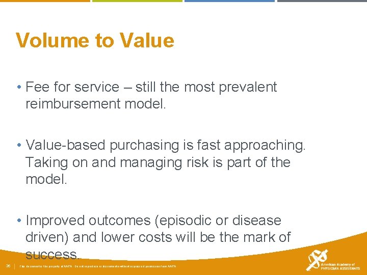 Volume to Value • Fee for service – still the most prevalent reimbursement model.