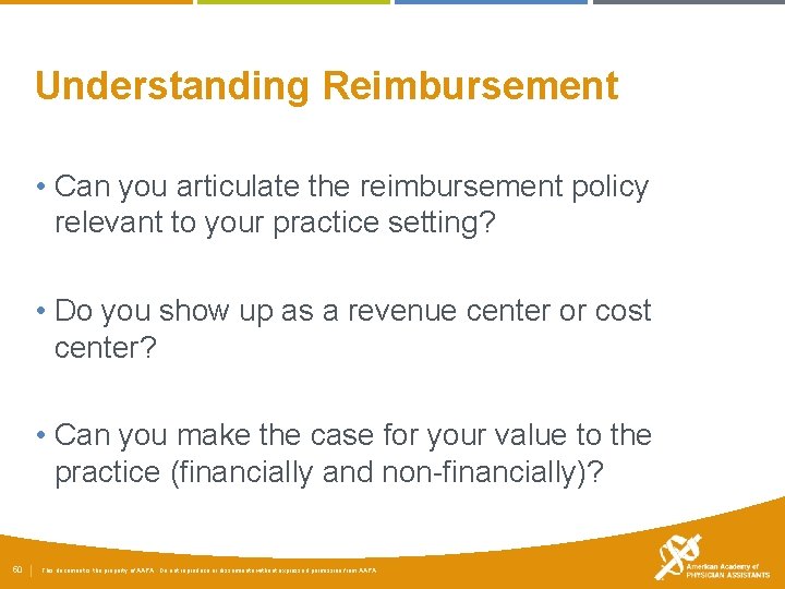 Understanding Reimbursement • Can you articulate the reimbursement policy relevant to your practice setting?