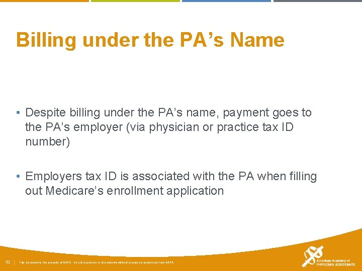 Billing under the PA’s Name • Despite billing under the PA’s name, payment goes