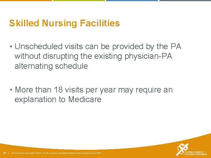 Skilled Nursing Facilities • Unscheduled visits can be provided by the PA without disrupting