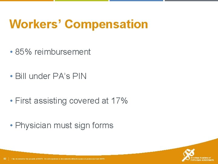 Workers’ Compensation • 85% reimbursement • Bill under PA’s PIN • First assisting covered