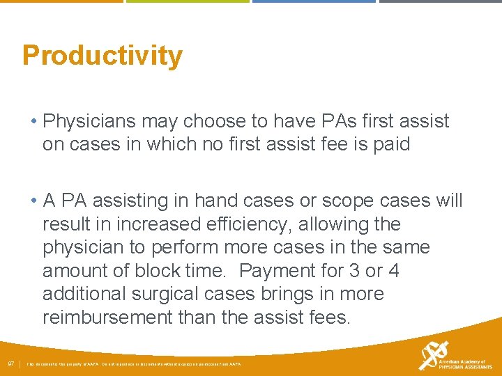 Productivity • Physicians may choose to have PAs first assist on cases in which