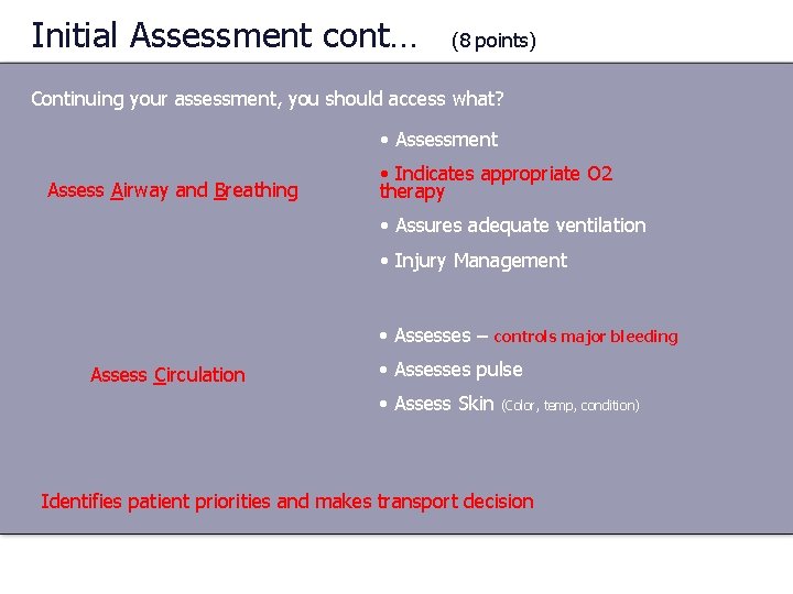 Initial Assessment cont… (8 points) Continuing your assessment, you should access what? • Assessment