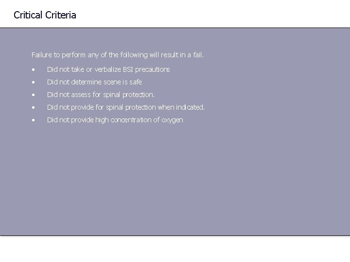 Critical Criteria Failure to perform any of the following will result in a fail.