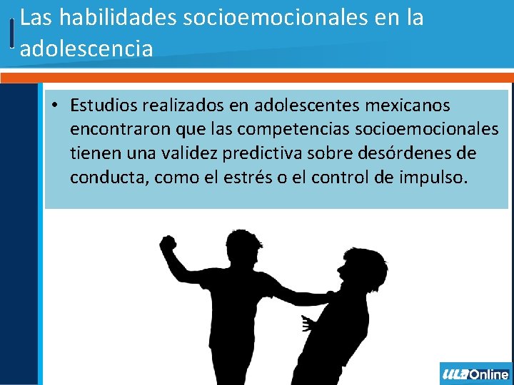 Las habilidades socioemocionales en la adolescencia • Estudios realizados en adolescentes mexicanos encontraron que