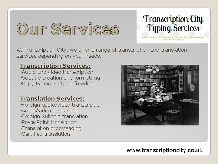 Our Services At Transcription City, we offer a range of transcription and translation services