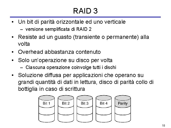 RAID 3 • Un bit di parità orizzontale ed uno verticale – versione semplificata