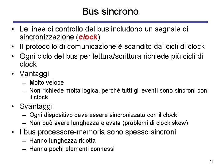 Bus sincrono • Le linee di controllo del bus includono un segnale di sincronizzazione