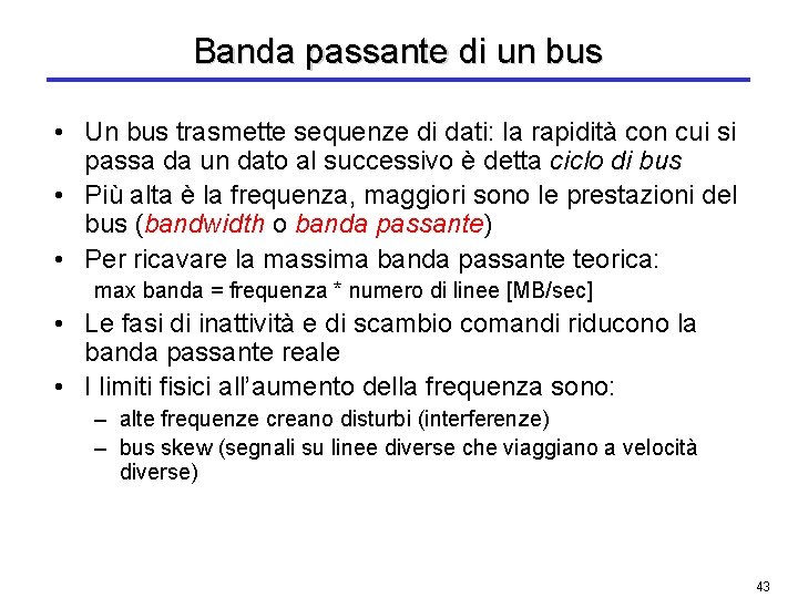 Banda passante di un bus • Un bus trasmette sequenze di dati: la rapidità