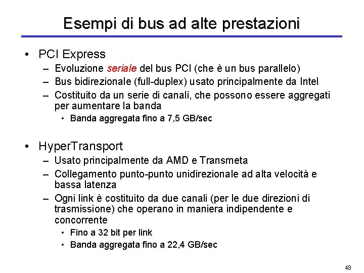 Esempi di bus ad alte prestazioni • PCI Express – Evoluzione seriale del bus
