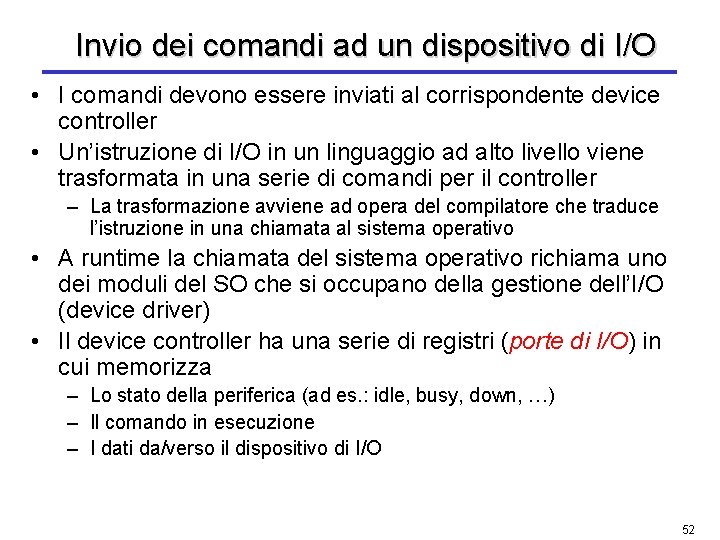Invio dei comandi ad un dispositivo di I/O • I comandi devono essere inviati