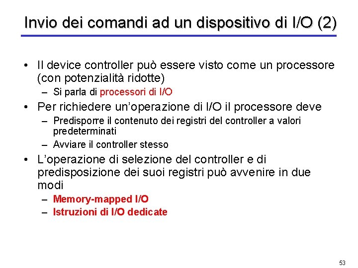 Invio dei comandi ad un dispositivo di I/O (2) • Il device controller può