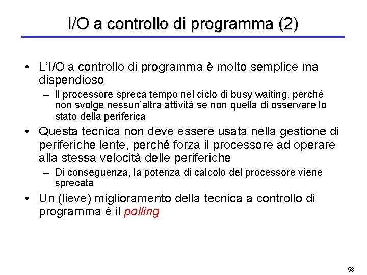 I/O a controllo di programma (2) • L’I/O a controllo di programma è molto