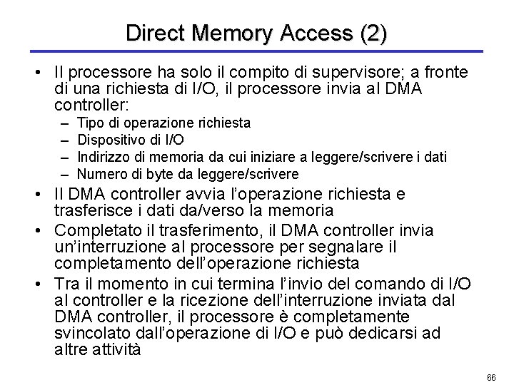 Direct Memory Access (2) • Il processore ha solo il compito di supervisore; a