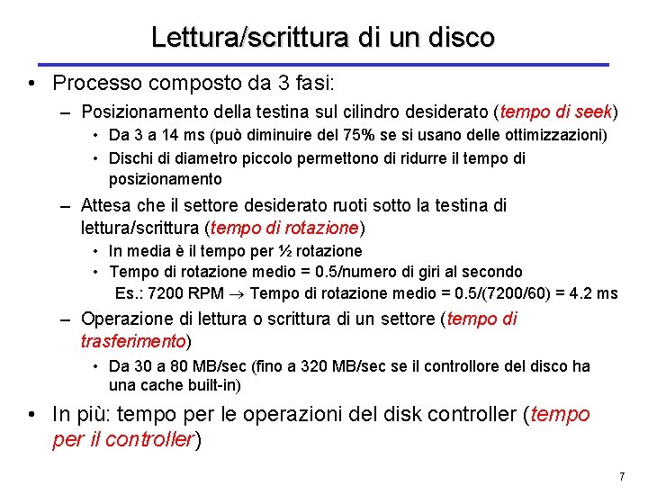 Lettura/scrittura di un disco • Processo composto da 3 fasi: – Posizionamento della testina