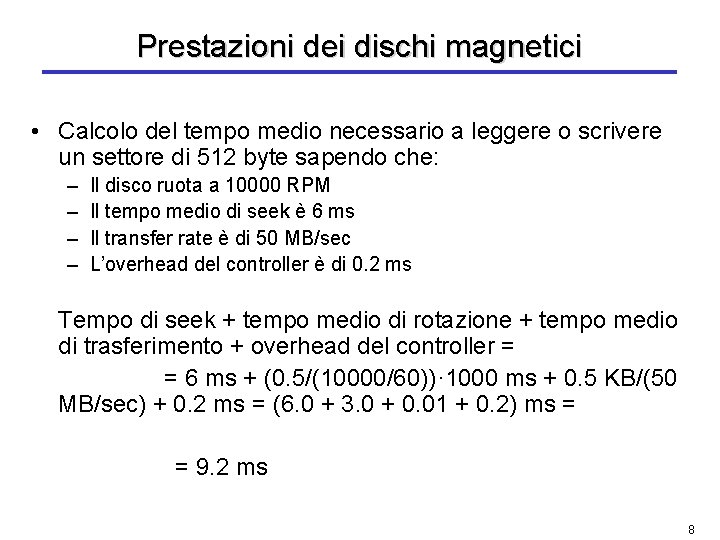 Prestazioni dei dischi magnetici • Calcolo del tempo medio necessario a leggere o scrivere