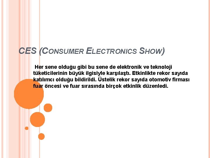 CES (CONSUMER ELECTRONICS SHOW) Her sene olduğu gibi bu sene de elektronik ve teknoloji