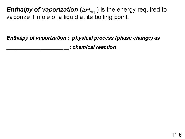 Enthalpy of vaporization (DHvap) is the energy required to vaporize 1 mole of a