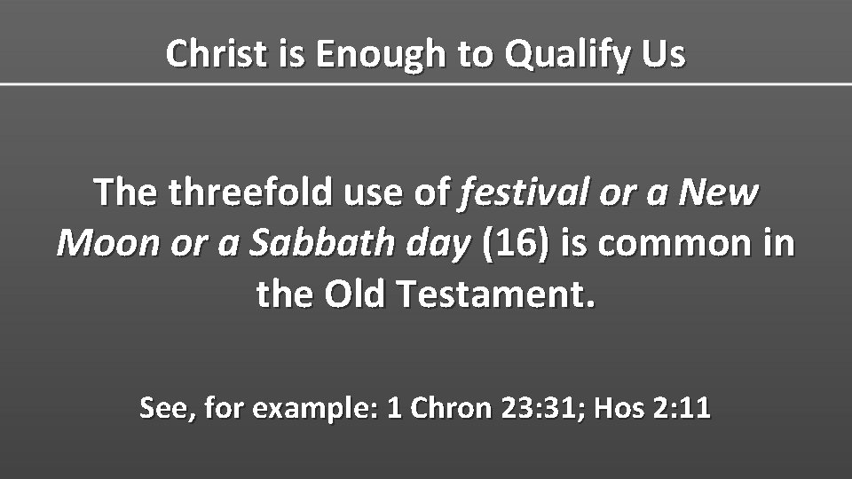 Christ is Enough to Qualify Us The threefold use of festival or a New